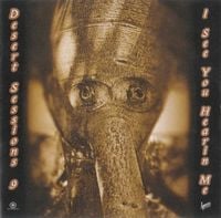 Desert Sessions - Volume 9: I See You Hearin' Me