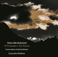 Ensemble MidtVest - Hans Abrahamsen: 10 Preludes; Six Pieces