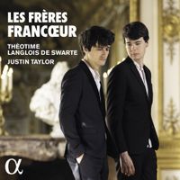 Théotime Langlois De Swarte / Justin Taylor - Les Fr&egrave;res Franc&oelig;ur