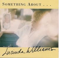 Lucinda Williams - Something About What Happens When We Talk