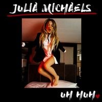 Julia Michaels - Uh Huh