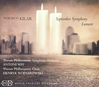 Warsaw Philharmonic Symphony Orchestra / Antoni Wit / Warsaw Philharmonic Choir / Henryk Wojnarowski - Wojciech Kilar: September Symphony; Lament