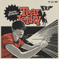 Sparky Deathcap - Tear Jerky