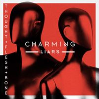 Charming Liars - Thought, Flesh and Bone