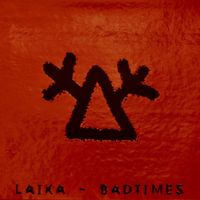 Laika - Badtimes