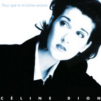 C&eacute;line Dion - Pour que tu m'aimes encore