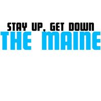 The Maine - Stay Up, Get Down