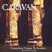 Caravan - Live: Canterbury Comes to London