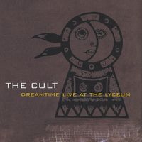 The Cult - Dreamtime Live at the Lyceum