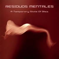 Residuos Mentales - A Temporary State of Bliss