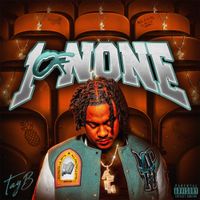 Tay B - 1 OF NONE