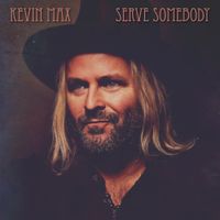 Kevin Max - Serve Somebody