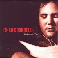 Thad Cockrell - Warmth and Beauty