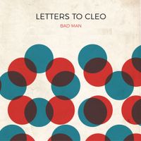 Letters To Cleo - Bad Man