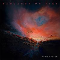Adam Nutter - Badlands On Fire