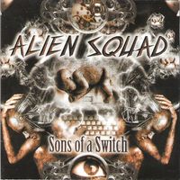 Alien Squad - Sons Of A Switch