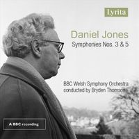 BBC Welsh Symphony Orchestra & Bryden Thomson - Daniel Jones: Symphonies Nos. 3 & 5