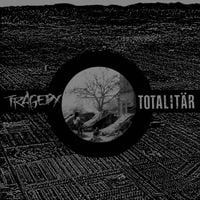 Tragedy - Tragedy / Totalit&auml;r