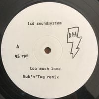 LCD Soundsystem - Too Much Love (Rub'n'Tug Remix)