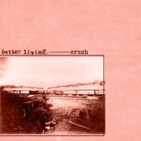 Better Living. - crush