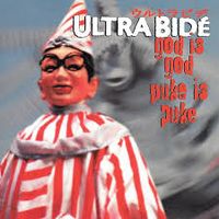 Ultra Bidé - God Is God, Puke Is Puke