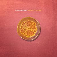 Swiss Banks - Make It Work