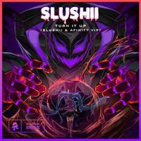 Slushii - Turn It Up (Slushii & Afinity VIP)
