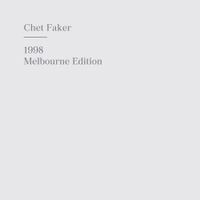 Chet Faker - 1998 Melbourne Edition