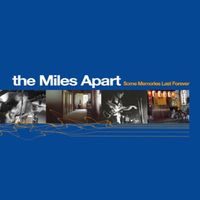 The Miles Apart - Some Memories Last Forever