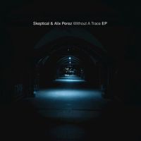 Skeptical & Alix Perez - Without A Trace