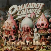 Polkadot Cadaver - Echoes Across the Hellscape