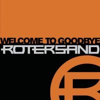Rotersand - Welcome to Goodbye