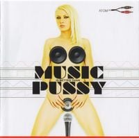 Atom™ - Music Is Better Than Pussy