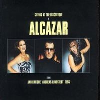 Alcazar - Crying at The Discoteque