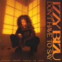 Izzy Bizu - Don't Have To Say