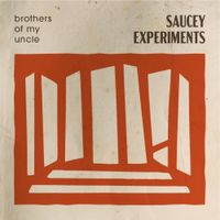 Brothers Of My Uncle - Saucy Experiments
