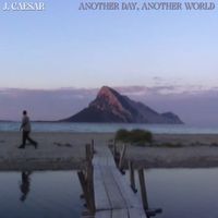 J. Caesar - Another Day, Another World