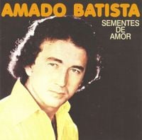 Amado Batista - Sementes de Amor