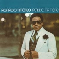 Agnaldo Tim&oacute;teo - Perdido Na Noite