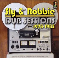 Sly & Robbie - Dub Sessions 1978-1985
