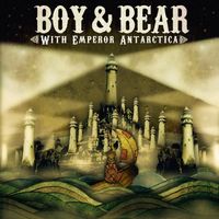 Boy & Bear - With Emperor Antarctica