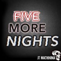 JT Music - Five More Nights