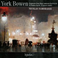 Nicolas Namoradze - York Bowen: Fragments from Hans Andersen Op. 58 & 61; 12 Studies Op. 46; 2 Concert Studies