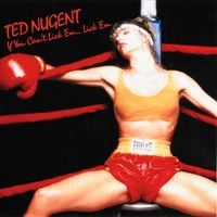 Ted Nugent - If You Can't Lick 'Em...Lick 'Em