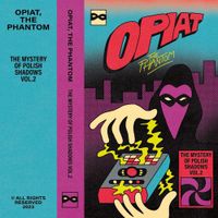 Opiat, the Phantom - The Mystery of Polish Shadows Vol.2