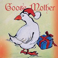 Goose Mother - Goose Mother&rsquo;s X-mas Special