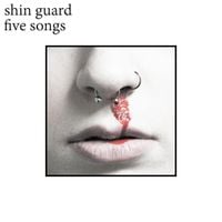 Shin Guard - Five Songs