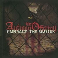 The Autumn Offering - Embrace the Gutter