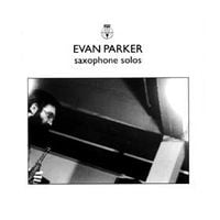 Evan Parker - Saxophone Solos