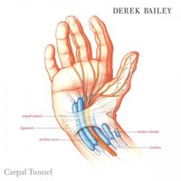 Derek Bailey - Carpal Tunnel